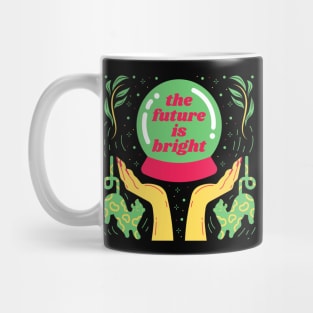 The future is bright - Quote Art Mug